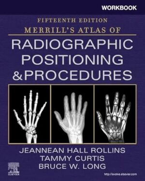 Workbook for Merrill's Atlas of Radiographic Positioning and Procedures 15th Edition