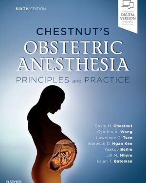 Chestnut's Obstetric Anesthesia: Principles and Practice: Expert Consult - Online and Print 6th Edition