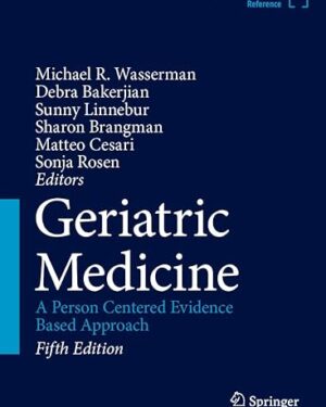 Geriatric Medicine: A Person Centered Evidence Based Approach Fifth Edition 2024