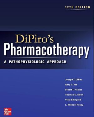 DiPiro's Pharmacotherapy: A Pathophysiologic Approach, Twelfth Edition 12th Edition
