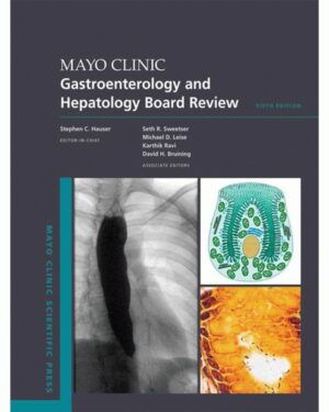 Mayo Clinic Gastroenterology and Hepatology Board Review (Mayo Clinic Scientific Press) 6th Edition