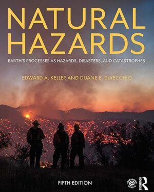 Natural Hazards Earth's Processes as Hazards, Disasters, and Catastrophes 5th Edition