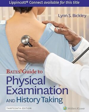 Bates' Guide To Physical Examination and History Taking (Lippincott Connect) 13th Edition
