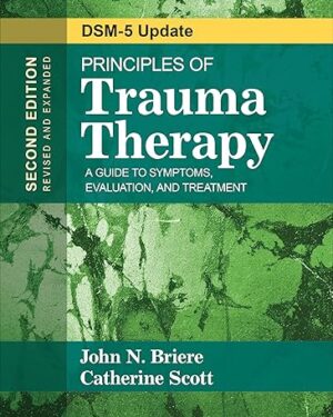 Principles of Trauma Therapy A Guide to Symptoms, Evaluation, and Treatment ( DSM-5 Update) Second Edition