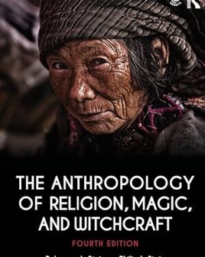 The Anthropology of Religion, Magic, and Witchcraft 4th Edition