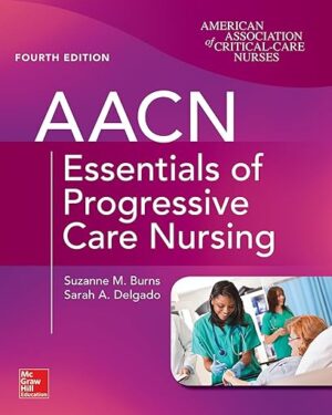AACN Essentials of Progressive Care Nursing, Fourth Edition 4th Edition