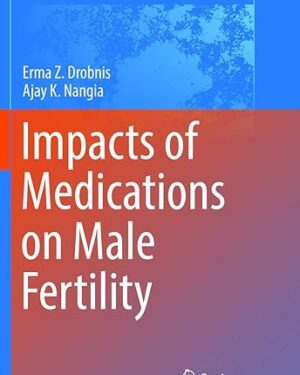 Impacts of Medications on Male Fertility (Advances in Experimental Medicine and Biology, 1034) Softcover reprint of the original 1st ed. 2017 Edition