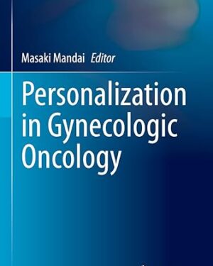 Personalization in Gynecologic Oncology (Comprehensive Gynecology and Obstetrics) 1st ed. 2022 Edition