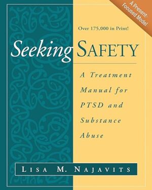 Seeking safety A treatment Manual for PTSD and Substance Abuse