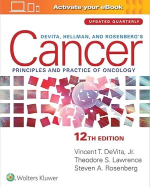 DeVita, Hellman, and Rosenberg's Cancer: Principles & Practice of Oncology: eBook with Multimedia Twelfth Edition