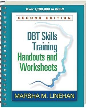 DBT Skills Training Handouts and Worksheets Second Edition