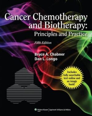 Cancer Chemotherapy and Biotherapy: Principles and Practice (Chabner, Cancer Chemotherapy and Biotherapy) 5th Edition