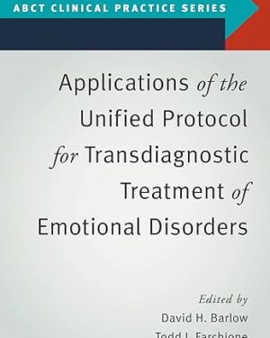 Applications of the Unified Protocol for Transdiagnostic Treatment of Emotional Disorders (ABCT Clinical Practice Series) 1st Edition