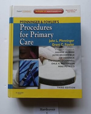 Pfenninger and Fowler's Procedures for Primary Care (Pfenninger, Pfenniger and Fowler's Procedures for Primary Care, Expert Consult) 3rd Edition