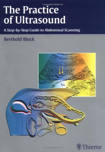 The Practice of Ultrasound A Step-by-Step Guide to Abdominal Scanning
