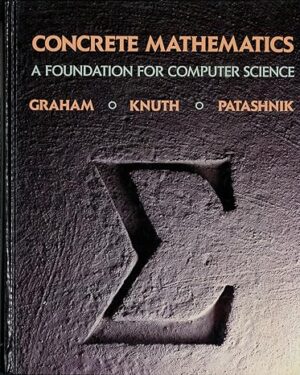 Concrete Mathematics: A Foundation for Computer Science (2nd Edition) 2nd Edition