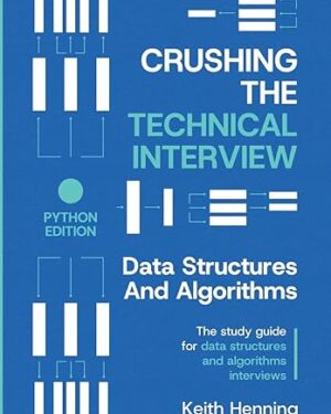 Crushing The Technical Interview: Data Structures And Algorithms (Python Edition): The study guide for data structures and algorithms interviews Paperback – 3 April 2025