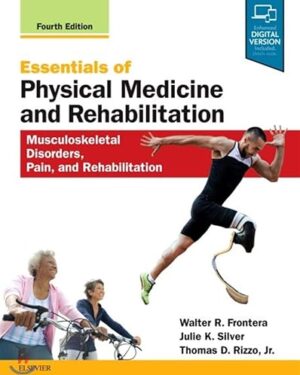Essentials of Physical Medicine and Rehabilitation: Musculoskeletal Disorders, Pain, and Rehabilitation 4th Edition