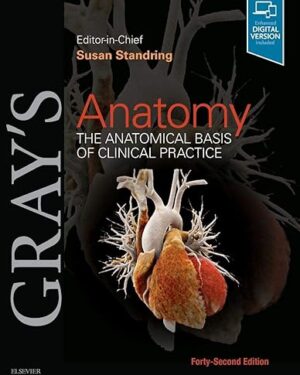 Gray's Anatomy: The Anatomical Basis of Clinical Practice 42nd Edition