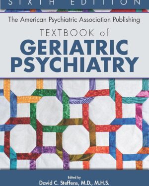 The American Psychiatric Association Publishing Textbook of Geriatric Psychiatry 6th Edition
