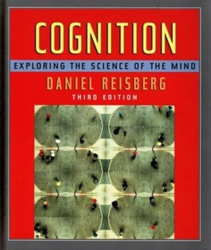 Cognition: Exploring the Science of the Mind, Third Edition 3rd Edition