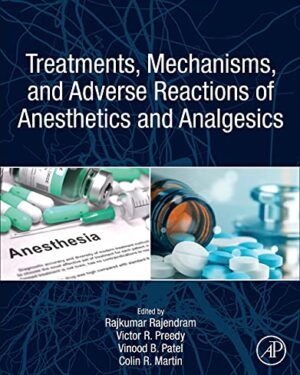Treatments, Mechanisms, and Adverse Reactions of Anesthetics and Analgesics 1st Edition