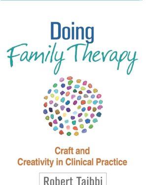 Doing Family Therapy: Craft and Creativity in Clinical Practice, Third Edition, Paperback Paperback – January 22, 2022