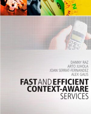 Fast and Efficient Context-Aware Services (Wiley Series on Communications Networking & Distributed Systems) 1st Edition