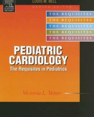 Pediatric Cardiology: Requisites 1st Edition