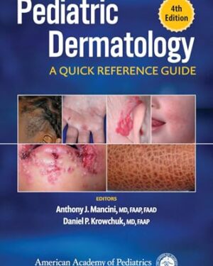 Pediatric Dermatology: A Quick Reference Guide 4th Edition