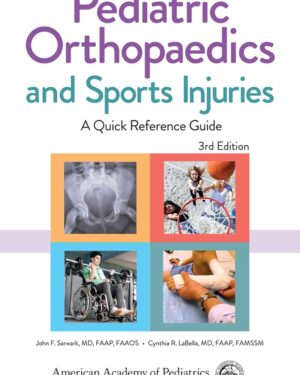 Pediatric Orthopaedics and Sports Injuries: A Quick Reference Guide 3rd Edition