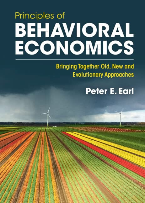 Principles of Behavioral Economics: Bringing Together Old, New and Evolutionary Approaches Kindle Edition