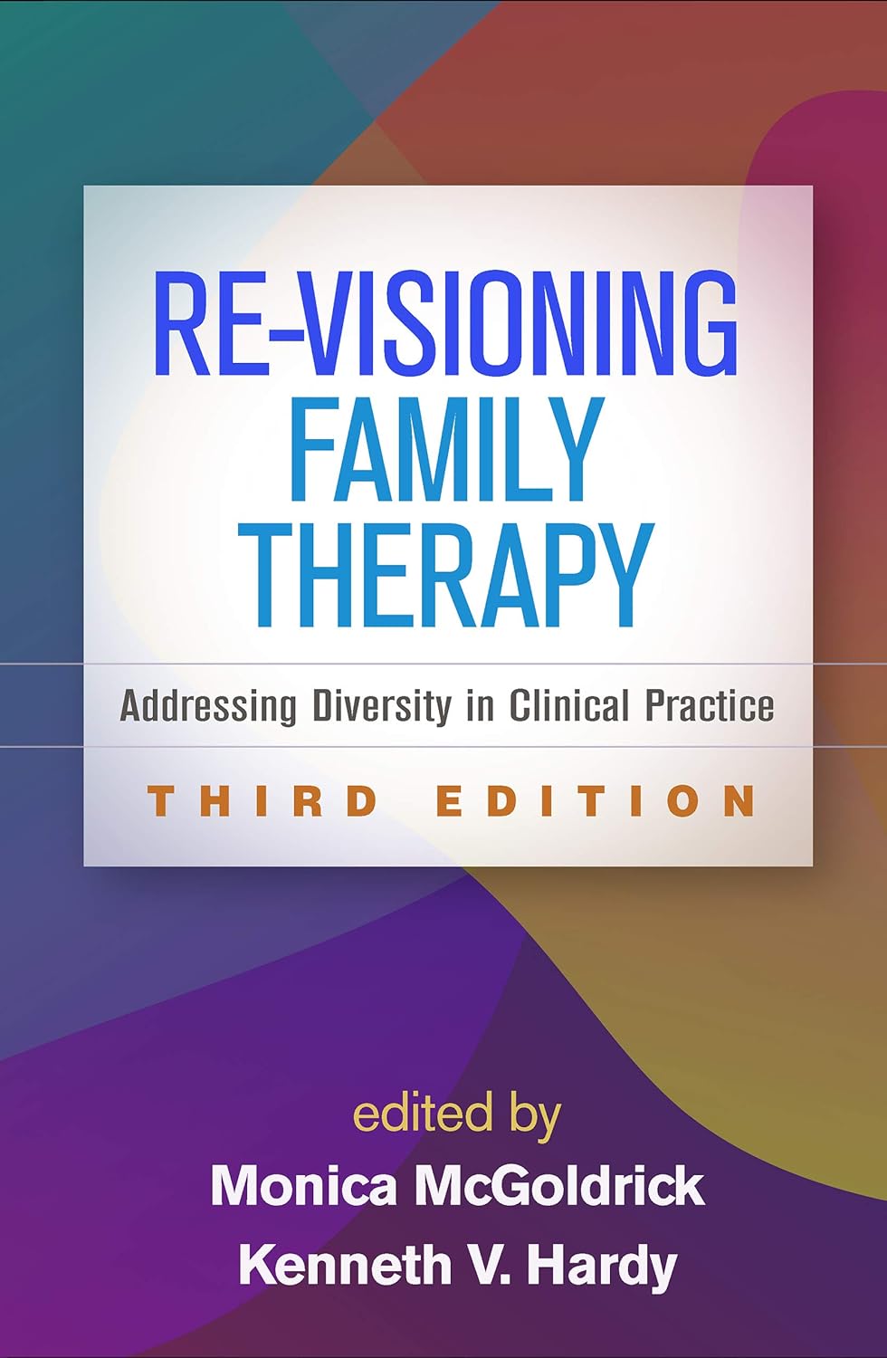 Re-Visioning Family Therapy: Addressing Diversity in Clinical Practice Third Edition