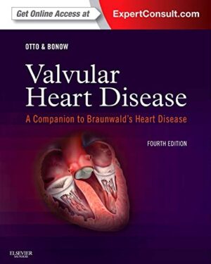 Valvular Heart Disease: A Companion to Braunwald's Heart Disease 4th Edition