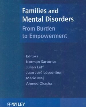 Families and Mental Disorders: From Burden to Empowerment (World Psychiatric Association Book 3) 1st Edition, Kindle Edition