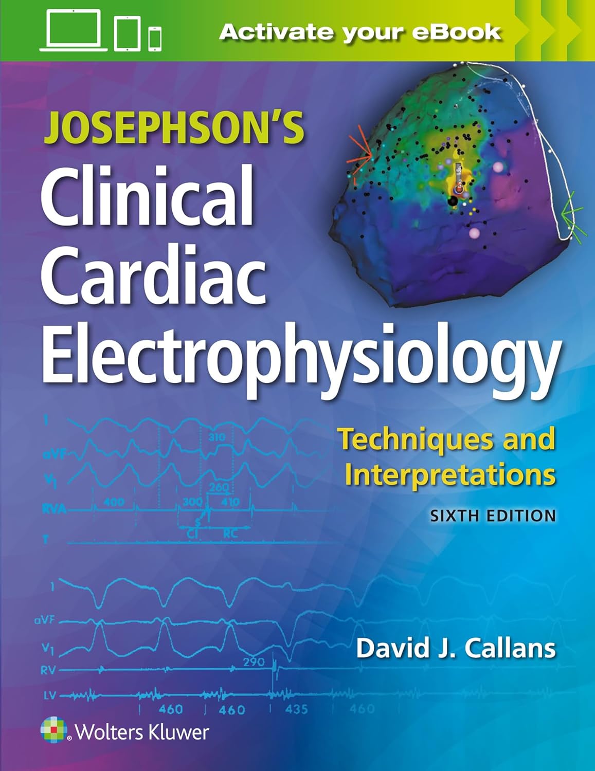 Josephson's Clinical Cardiac Electrophysiology: Techniques and Interpretations 6th Edition