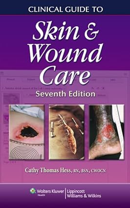 Clinical Guide to Skin and Wound Care (Clinical Guide to Wound Care (Hess/ Springhouse)) Seventh Edition
