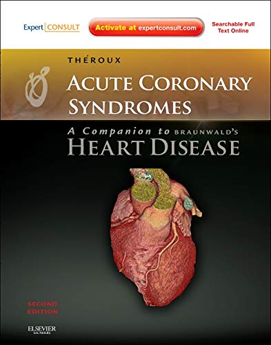 Acute Coronary Syndromes: A Companion to Braunwald's Heart Disease: Expert Consult - Online and Print 2nd Edition