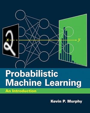 Probabilistic Machine Learning: An Introduction (Adaptive Computation and Machine Learning series)