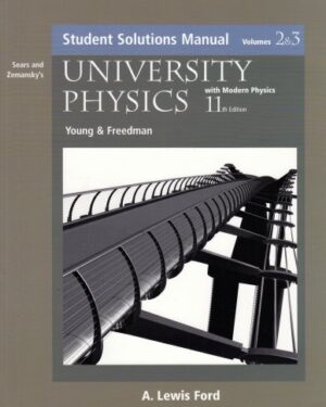 Sears and Zemansky's University Physics With Modern Physics: Students Solution Manual Edition