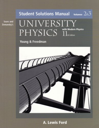 Sears and Zemansky's University Physics With Modern Physics: Students Solution Manual Edition