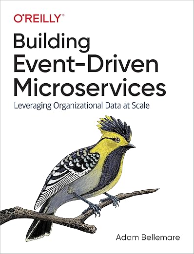 Building Event-Driven Microservices: Leveraging Organizational Data at Scale 1st Edition