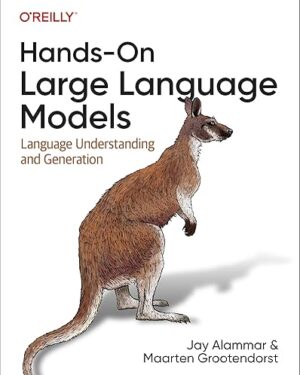 Hands-On Large Language Models: Language Understanding and Generation 1st Edition