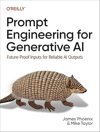 Prompt Engineering for Generative AI: Future-Proof Inputs for Reliable AI Outputs 1st Edition