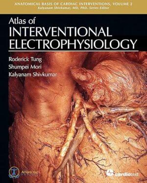 Atlas of Interventional Electrophysiology (Anatomical Basis of Cardiac Interventions) Kindle Edition