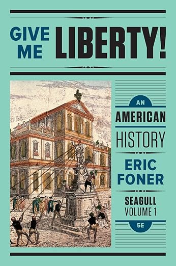 Give Me Liberty!: An American History (Seagull Fifth Edition) (Vol. 2) Seagull Fifth Edition