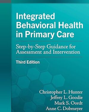 Integrated Behavioral Health in Primary Care: Step-by-Step Guidance for Assessment and Intervention Third Edition