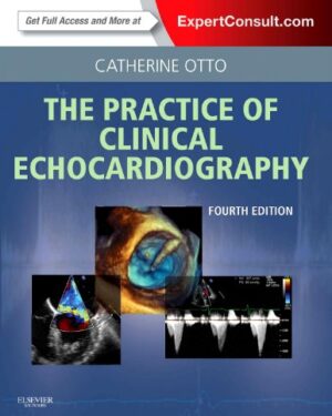Practice of Clinical Echocardiography: Expert Consult Premium Edition - Enhanced Online Features and Print 4th Edition