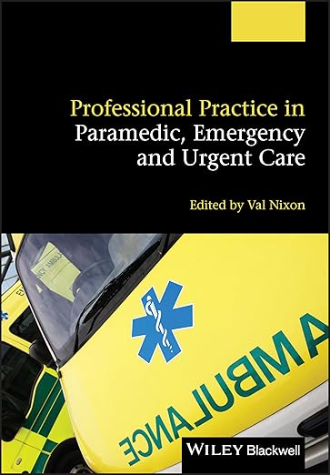 Professional Practice in Paramedic, Emergency and Urgent Care 1st Edition