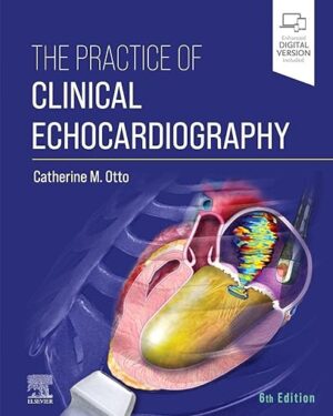 The Practice of Clinical Echocardiography 6th Edition